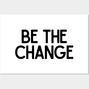 Be the change - Motivational and Inspiring Work Quotes Posters and Art